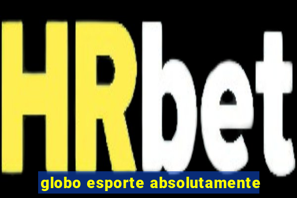 globo esporte absolutamente